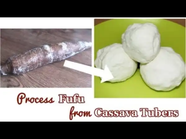Video: How To   Process Cassava Fufu from Cassava Tubers (Yuca)